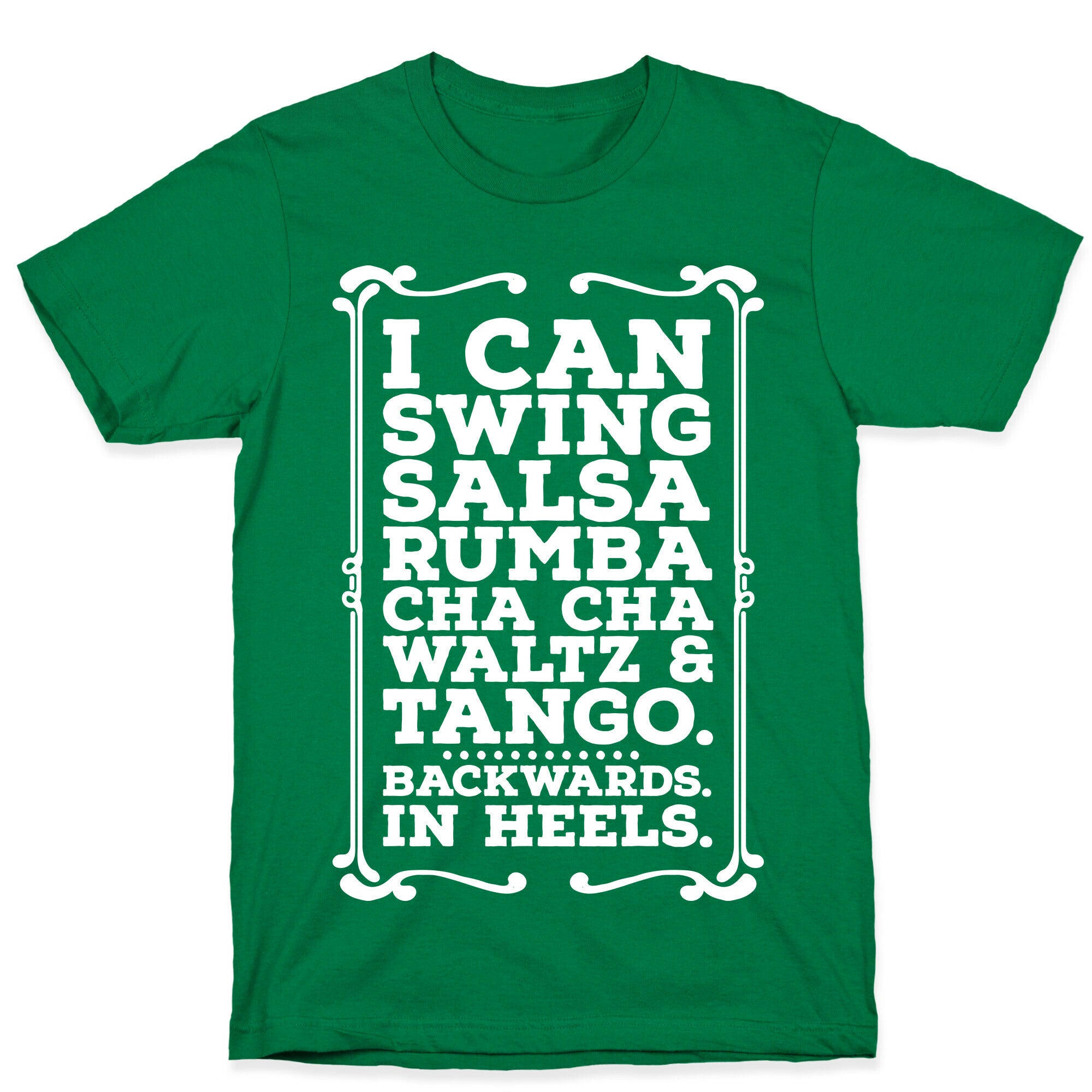I Can Dance Backwards in Heels T-Shirt